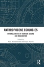 Cover: Anthropocene Ecologies - Routledge