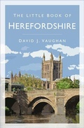 Cover: The Little Book of Herefordshire - The History Press Ltd