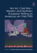 Cover: Hot Art, Cold War - Western and Northern European Writing on American Art 1945-1990 - Routledge