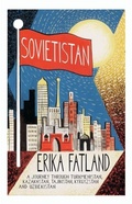 Cover: Sovietistan - MacLehose Press