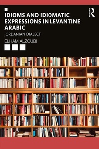 Abbildung von: Idioms and Idiomatic Expressions in Levantine Arabic - Routledge