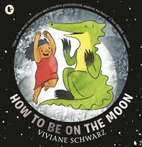 Enlarge image Cover: How to Be on the Moon - Walker Books Ltd