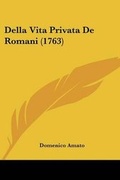 Cover: Della Vita Privata De Romani (1763) - Kessinger Publishing