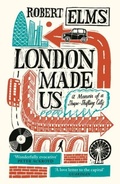 Cover: London Made Us - Canongate Books