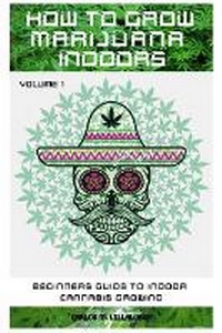 Enlarge image Cover: How to Grow Marijuana Indoors - Sabi Shepherd Ltd