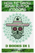 Cover: How to Grow Marijuana Indoors - Sabi Shepherd Ltd