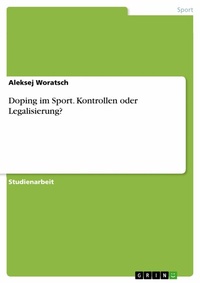 Abbildung von: Doping im Sport. Kontrollen oder Legalisierung? - GRIN Verlag