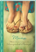 Cover: Mama - Meine Erinnerungen an Schwangerschaft und Mamazeit - arsEdition