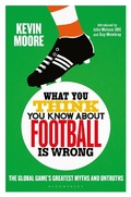 Cover: What You Think You Know About Football is Wrong - Bloomsbury Sport