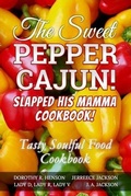 Cover: The Sweet Pepper Cajun! Slapped His Mamma Cookbook! - J. A. Jackson