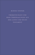 Cover: &Uuml;bersetzungen und freie &Uuml;bertragungen aus dem Alten und Neuen Testament - Rudolf Steiner Verlag