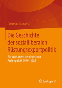 Abbildung von: Die Geschichte der sozialliberalen Rüstungsexportpolitik - Springer VS