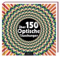 Cover: &Uuml;ber 150 optische T&auml;uschungen - arsEdition