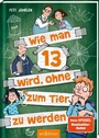 Cover: Wie man 13 wird, ohne zum Tier zu werden (Wie man 13 wird 2) - arsEdition