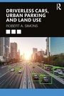Cover: Driverless Cars, Urban Parking and Land Use - Routledge