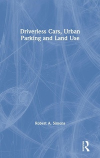 Enlarge image Cover: Driverless Cars, Urban Parking and Land Use - Routledge