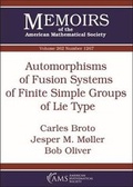 Cover: Automorphisms of Fusion Systems of Finite Simple Groups of Lie Type - American Mathematical Society