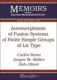 Enlarge image Cover: Automorphisms of Fusion Systems of Finite Simple Groups of Lie Type - American Mathematical Society