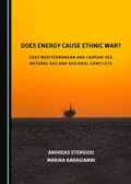 Cover: Does Energy Cause Ethnic War? East Mediterranean and Caspian Sea Natural Gas and Regional Conflicts - Cambridge Scholars Publishing