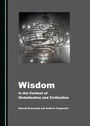 Cover: Wisdom in the Context of Globalization and Civilization - Cambridge Scholars Publishing