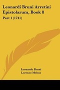 Cover: Leonardi Bruni Arretini Epistolarum, Book 8 - Kessinger Publishing