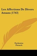 Cover: Les Affections De Divers Amans (1743) - Kessinger Publishing