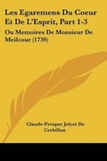Cover: Les Egaremens Du Coeur Et De L'Esprit, Part 1-3 - Kessinger Publishing