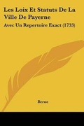 Cover: Les Loix Et Statuts De La Ville De Payerne - Kessinger Publishing