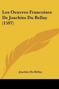Cover: Les Oeuvres Francoises de Joachim Du Bellay (1597) - Kessinger Publishing