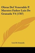Cover: Obras Del Venerable P. Maestro Father Luis De Granada V4 (1787) - Kessinger Publishing