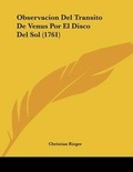 Cover: Observacion Del Transito De Venus Por El Disco Del Sol (1761) - Kessinger Publishing