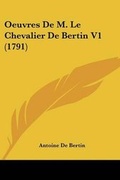 Cover: Oeuvres De M. Le Chevalier De Bertin V1 (1791) - Kessinger Publishing