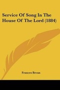 Cover: Service Of Song In The House Of The Lord (1884) - Kessinger Publishing