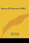 Cover: Slaves Of Success (1905) - Kessinger Publishing