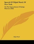 Cover: Speech Of Elijah Ward, Of New York - Kessinger Publishing