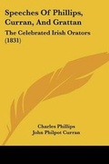 Cover: Speeches Of Phillips, Curran, And Grattan - Kessinger Publishing
