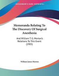 Abbildung von: Memoranda Relating To The Discovery Of Surgical Anesthesia - Kessinger Publishing