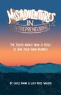 Cover: Misadventures in Entrepreneuring - Practical Inspiration Publishing