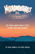 Cover: Misadventures in Entrepreneuring - Practical Inspiration Publishing