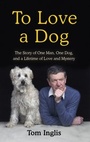 Cover: To Love a Dog - Penguin Books Ltd