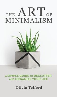 Abbildung von: The Art of Minimalism - Pristine Publishing