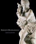 Cover: Bernini's Michelangelo - Yale University Press