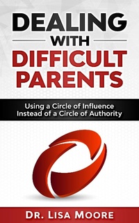 Enlarge image Cover: Dealing with Difficult Parents: Using a Circle of Influence Instead of a Circle of Authority - Moore2Learn