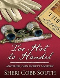 Cover: Too Hot to Handel (John Pickett Mysteries, #5) - John Pickett Mysteries