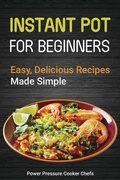 Cover: Instant Pot Recipes for Beginners: Easy Delicious Recipes Made Simple - CiJiRO Publishing