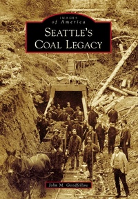 Abbildung von: Seattle's Coal Legacy - Arcadia Publishing