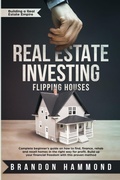 Cover: Real Estate Investing - Flipping Houses - Create Your Reality