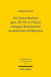 Abbildung von: Die Verwertbarkeit gem. 28 USC ? 1782(a) erlangter Beweismittel im deutschen Zivilprozess - Mohr Siebeck