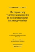 Bild: Die Separierung von Unternehmensteilen in insolvenzrechtlichen Sanierungsverfahren - Mohr Siebeck