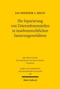 Abbildung von: Die Separierung von Unternehmensteilen in insolvenzrechtlichen Sanierungsverfahren - Mohr Siebeck